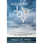 Becoming a Joy Fulfilled Christian in the Twenty-First Century and Beyond: The Privileges, Benefits, and Responsibilities of a Joy-Fulfilled Christian - Hardcover
