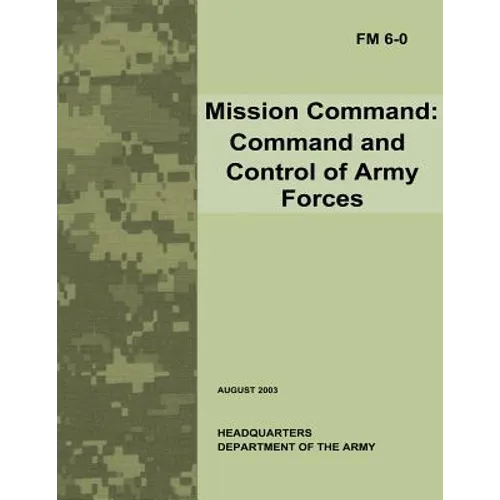 Mission Command: Command and Control of Army Forces (Field Manual No. 6-0) - Paperback