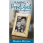 Raising A Prodigal: A Story of Encouragement - Paperback