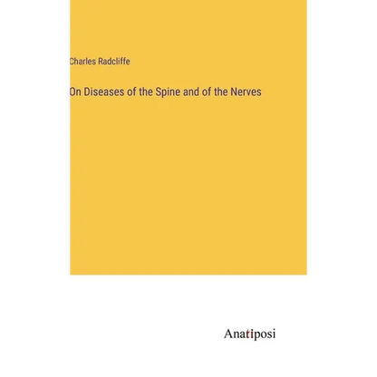 On Diseases of the Spine and of the Nerves - Hardcover