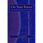 On Your Knees: The 69-Day Irreverent Devotional - Paperback