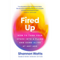 Fired Up: How to Turn Your Spark Into a Flame and Come Alive at Any Age - Hardcover