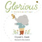 Glorious: A Child's Special Prayer - Hardcover