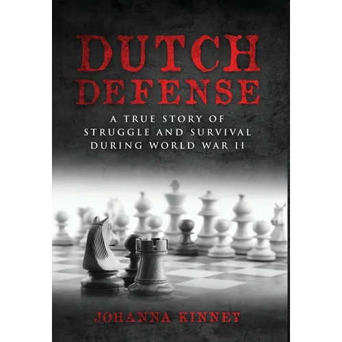 Dutch Defense: A true story of struggle and survival during World War II - Hardcover