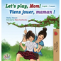 Let's play, Mom!: English French - Hardcover