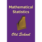 Mathematical Statistics: Old School - Paperback