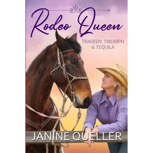 Rodeo Queen: Tragedy, Triumph & Tequila - Paperback