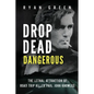 Drop Dead Dangerous: The Lethal Attraction of Road Trip Killer, Paul John Knowles - Paperback