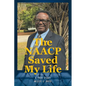 The NAACP Saved My Life: A True Story - Paperback
