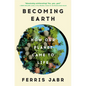 Becoming Earth: How Our Planet Came to Life - Hardcover