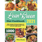 Lean and Green Diet Cookbook 2021: 1000+ Healthy & Effortless Recipes and 30-Day Meal Plan to Help You Kill Hunger and Lose Weight Quickly - Paperback