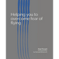 Helping you to overcome fear of flying - Paperback