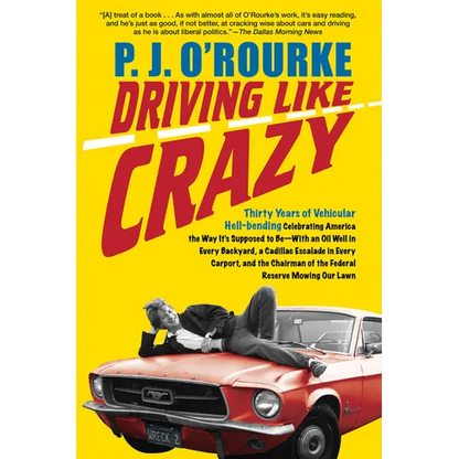 Driving Like Crazy: Thirty Years of Vehicular Hell-Bending, Celebrating America the Way It's Supposed to Be -- With an Oi - Paperback