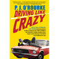 Driving Like Crazy: Thirty Years of Vehicular Hell-Bending, Celebrating America the Way It's Supposed to Be -- With an Oi - Paperback