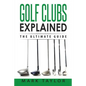 Golf: Golf Clubs Explained - Paperback