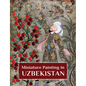 Miniature Painting in Uzbekistan: Strokes of Wisdom - Hardcover