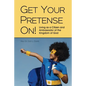 Get Your Pretense On!: Living as a Citizen and Ambassador of the Kingdom of God - Paperback