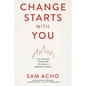 Change Starts with You: Following Your Fire to Heal a Broken World - The Perfect Father's Day Gift for Christian Dads - Hardcover