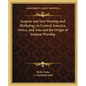 Serpent and Siva Worship and Mythology in Central America, Africa, and Asia and the Origin of Serpent Worship - Paperback