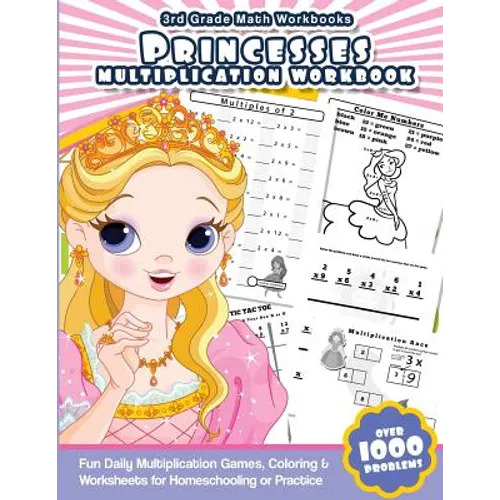 3rd Grade Math Workbooks Princesses Multiplication Workbook: Fun Daily Multiplication Games, Coloring & Worksheets for Homeschooling or Practice - Paperback