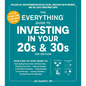 The Everything Guide to Investing in Your 20s & 30s, 3rd Edition: Your Step-By-Step Guide To: * Understanding Stocks, Bonds, and Mutual Funds * Maximi - Paperback