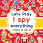 Let's play I spy everything from A to Z: A fun guessing game activity book for kids ages 2-5. Animals, objects, fruits, vehicles and a lot of pictures - Paperback