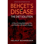 BehҪet's Disease/The Diet Solution: A Way of Living Medication Free and Healthy with Behҫet's Disease - Paperback