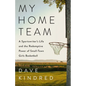 My Home Team: A Sportswriter's Life and the Redemptive Power of Small-Town Girls Basketball - Hardcover