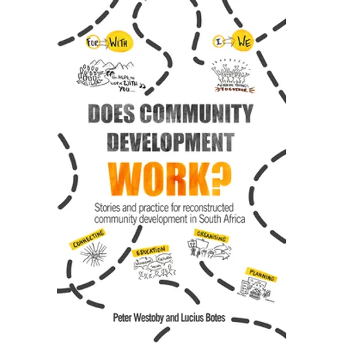 Does Community Development Work?: Stories and Practice for Reconstructed Community Development in South Africa - Paperback