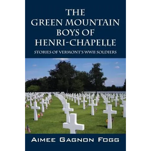 The Green Mountain Boys of Henri-Chapelle: Stories of Vermont's WWII Soldiers - Paperback