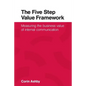 The Five Step Value Framework: Measuring the business value of internal communication - Paperback