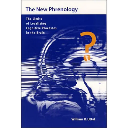 The New Phrenology: The Limits of Localizing Cognitive Processes in the Brain - Paperback