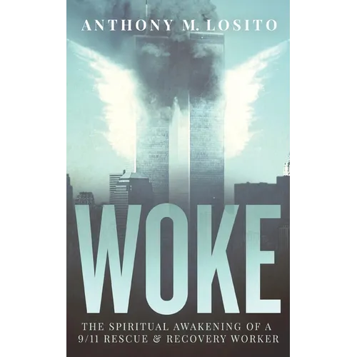 Woke, The Spiritual Awakening of a 9/11 Rescue & Recovery Worker - Paperback