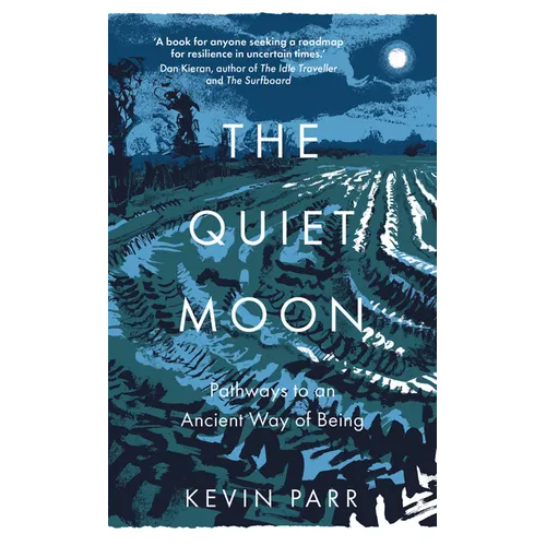 The Quiet Moon: Pathways to an Ancient Way of Being - Paperback