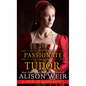 The Passionate Tudor: A Novel of Queen Mary I - Library Binding
