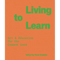 Living to Learn: Art & Education for the Common Good - Paperback