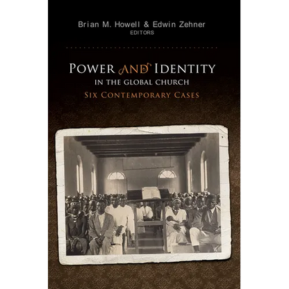 Power and Identity in the Global Church: Six Contemporary Cases - Paperback