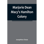 Marjorie Dean Macy's Hamilton Colony - Paperback