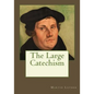 The Large Catechism - Paperback