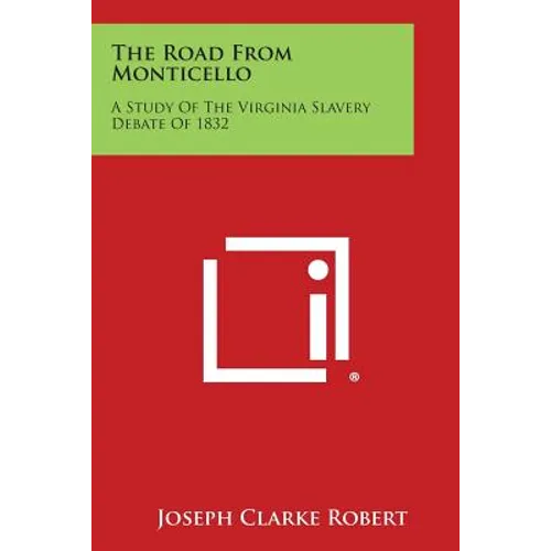 The Road from Monticello: A Study of the Virginia Slavery Debate of 1832 - Paperback