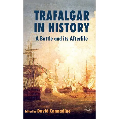 Trafalgar in History: A Battle and Its Afterlife - Hardcover
