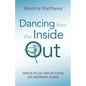 Dancing from the Inside Out: Grace-Filled Reflections on Growing Older - Paperback