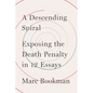 A Descending Spiral: Exposing the Death Penalty in 12 Essays - Hardcover