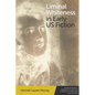 Liminal Whiteness in Early Us Fiction - Paperback