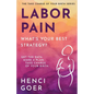 Labor Pain: What's Your Best Strategy?: Get the Data. Make a Plan. Take Charge of Your Birth. - Paperback