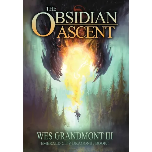 The Obsidian Ascent: Emerald City Dragons - Book 1 - Hardcover