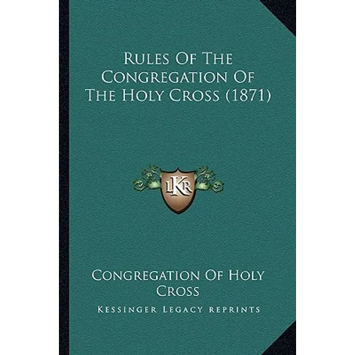 Rules Of The Congregation Of The Holy Cross (1871) - Paperback