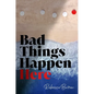 Bad Things Happen Here - Hardcover