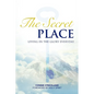 The Secret Place: Living in the Glory Everyday - Paperback