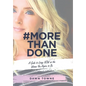 #Morethandone: A Guide to Living Now as the Woman You Aspire to Be - Hardcover